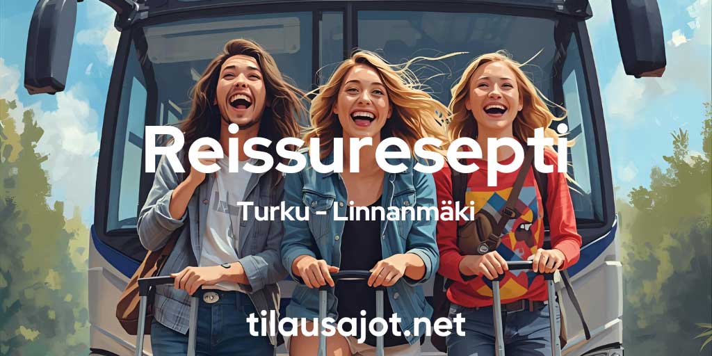 Reissuresepti: Turku – Linnanmäki - Tilausajot.net